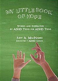 My Little Book of Hope: Stories and Inspiration by ADHD Teens for ADHD Teens (Paperback)