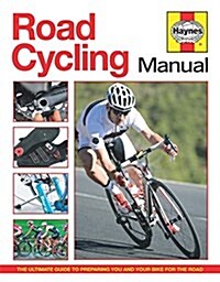 Road Cycling Manual : The Complete Step-by-Step Guide (Hardcover)