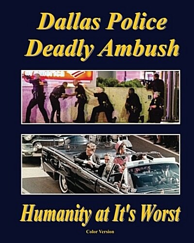 Dallas Police Deadly Ambush: Humanity at Its Worst (Paperback)