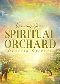Growing Your Spiritual Orchard (Paperback)