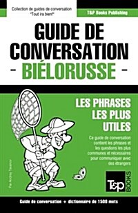 Guide de conversation Fran?is-Bi?orusse et dictionnaire concis de 1500 mots (Paperback)