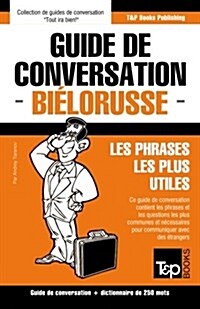 Guide de conversation Fran?is-Bi?orusse et mini dictionnaire de 250 mots (Paperback)