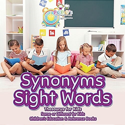 Synonyms Sight Words - Thesaurus for Kids - Same or Different for Kids - Childrens Education & Reference Books (Paperback)