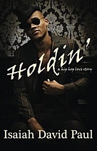 Holdin: A Hip Hop Love Story (Paperback)