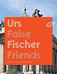 Urs Fischer: False Friends (Paperback)