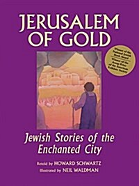 Jerusalem of Gold: Jewish Stories of the Enchanted City (Paperback)