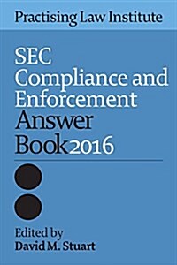 SEC Compliance and Enforcement Answer Book 2016 (Paperback)