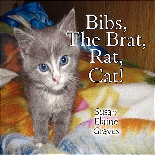 Bibs, the Brat, Rat, Cat (Paperback)