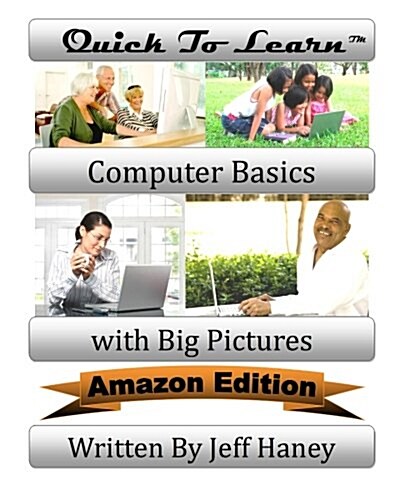 Quick to Learn Computer Basics with Big Pictures Amazon Edition (Paperback)