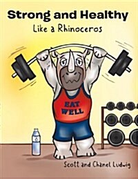 Strong and Healthy Like a Rhinoceros (Paperback)