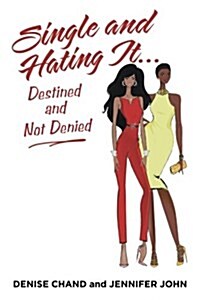 Single and Hating It...Destined and Not Denied (Paperback)