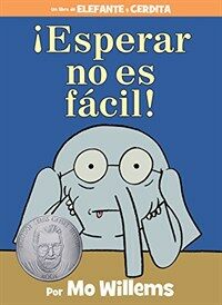 Esperar No Es Facil! = Waiting Is Not Easy! (Hardcover)