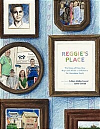 Reggies Place: The Story of How One Boys Life Made a Difference for Homeless Youth (Paperback)