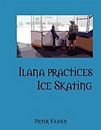 Ilana Practices Ice Skating (Paperback)