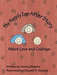 The Happily Ever After Story about Love and Courage (Paperback)