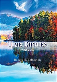 Time Ripples: A Gift of Love (Hardcover)