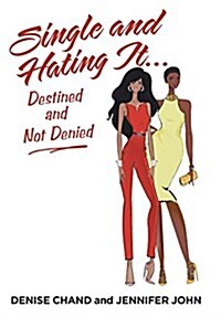 Single and Hating It...Destined and Not Denied (Hardcover)