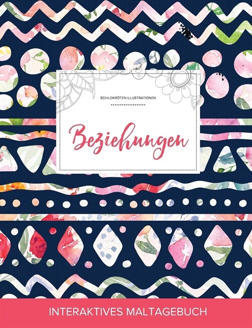 Maltagebuch Fur Erwachsene: Beziehungen (Schildkroten Illustrationen, Tribalblumen) (Paperback)