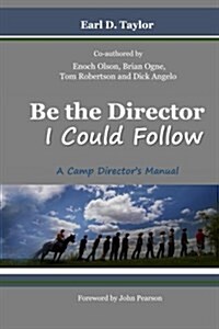 Be the Director I Could Follow: ...a Camp Directors Manual (Paperback)