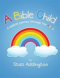 A Bible Child: A Biblical Journey Through the ABCs (Paperback)