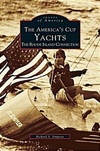 Americas Cup Yachts: The Rhode Island Connection (Hardcover)