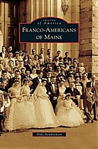 Franco-Americans of Maine (Hardcover)