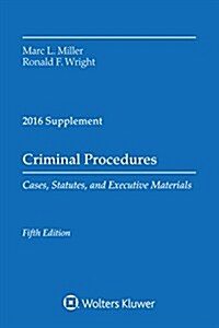 Criminal Procedures: Cases, Statutes, and Executive Materials 2016 Supplement (Paperback)