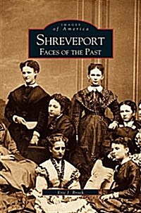 Shreveport: Faces of the Past (Hardcover)