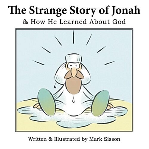 The Strange Story of Jonah: & How He Learned about God (Paperback)