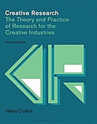 Creative Research : The Theory and Practice of Research for the Creative Industries (Paperback, 2 ed)