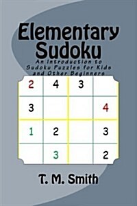 Elementary Sudoku: An Introduction to Sudoku Puzzles for Kids and Other Beginners (Paperback)