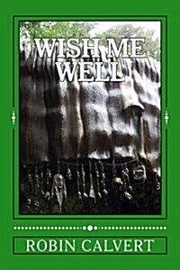 Wish Me Well: The Screenplay (Paperback)