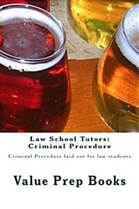 Law School Tutors: Criminal Procedure: Criminal Procedure Laid Out for Law Students (Paperback)