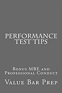 Performance Test Tips: Bonus MBE and Professional Conduct (Paperback)