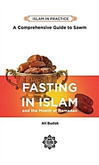 Fasting in Islam: A Comprehensive Guide to Sawm, 2nd Edition (Paperback, 2)