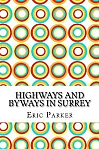 Highways and Byways in Surrey (Paperback)