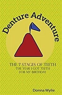 Denture Adventure: The Year I Got Teeth for My Birthday (Paperback)