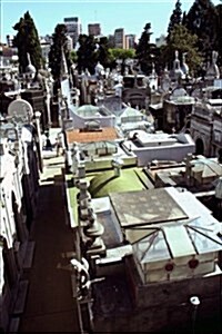 La Recoleta Cemetery in Buenos Aires Argentina Journal: 150 Page Lined Notebook/Diary (Paperback)