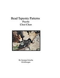 Bead Tapestry Patterns Peyote Choo Choo (Paperback)