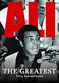 Ali: The Greatest: Trivia, Facts and Quotes (Paperback)