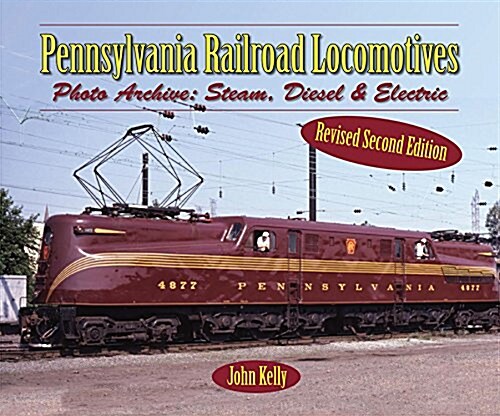 Pennsylvania Railroad Locomotives: Photo Archive: Steam, Diesel, and Electric (Paperback, 2, Revised)