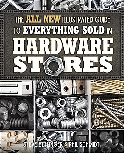 The All New Illustrated Guide to Everything Sold in Hardware Stores (Paperback)