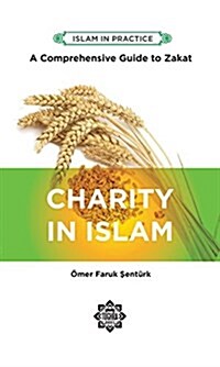 Charity in Islam: Comprehensive Guide to Zakat (Paperback, 2)