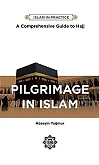 Pilgrimage in Islam: Comprehensive Guide to Hajj (Paperback, 2)