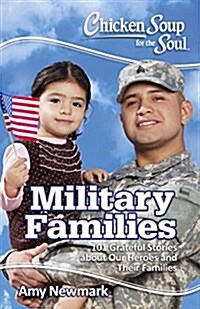 Chicken Soup for the Soul: Military Families: 101 Stories about the Force Behind the Forces (Paperback)