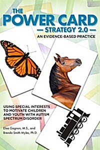 The Power Card Strategy 2.0: Using Special Interests to Motivate Children and Youth with Autism Spectrum Disorder (Paperback)