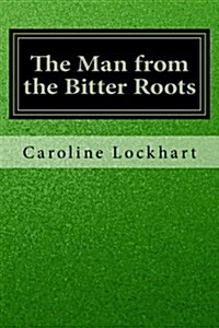 The Man from the Bitter Roots (Paperback)