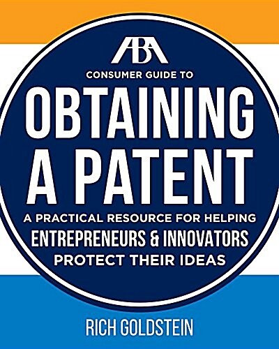 The ABA Consumer Guide to Obtaining a Patent (Paperback)