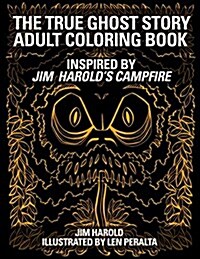 The True Ghost Story Adult Coloring Book: Inspired by Jim Harolds Campfire (Paperback)