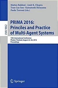 Prima 2016: Principles and Practice of Multi-Agent Systems: 19th International Conference, Phuket, Thailand, August 22-26, 2016, Proceedings (Paperback, 2016)